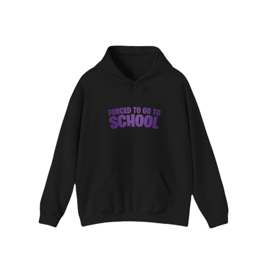 Forced To Go To School HOODIE